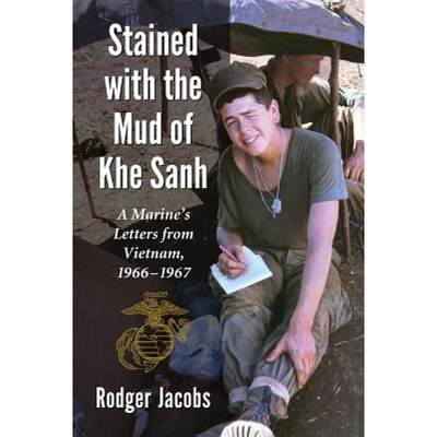 【4周达】Stained with the Mud of Khe Sanh: A Marine's Letters from Vietnam, 1966-1967 [9780786472154]