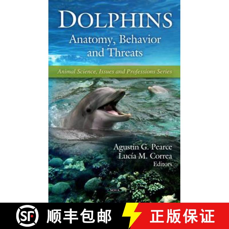 【3-4周达】Dolphins: Anatomy, Behavior and Threats [9781608768493]