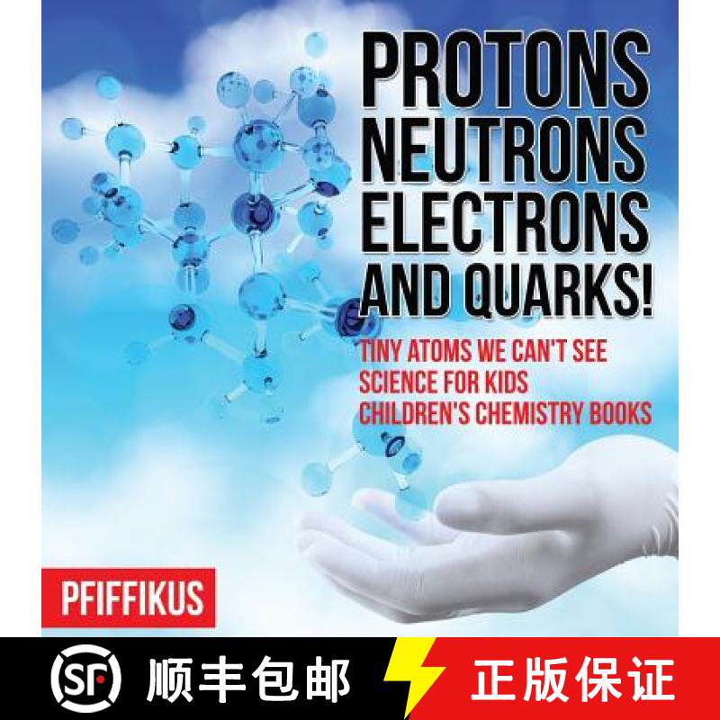 【3-4周达】Protons, Neutrons, Electrons and Quarks! Tiny Atoms We Can't See - Science for Kids - Chil... [9781683776154]