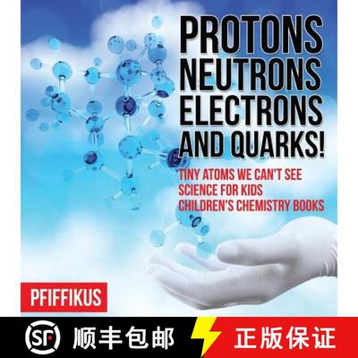 【3-4周达】Protons, Neutrons, Electrons and Quarks! Tiny Atoms We Can't See - Science for Kids - Chil... [9781683776154]