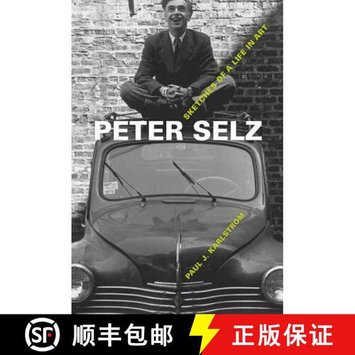 【3-4周达】精装 Peter Selz – Sketches of a Life in Art (First Edition) [9780520269354]