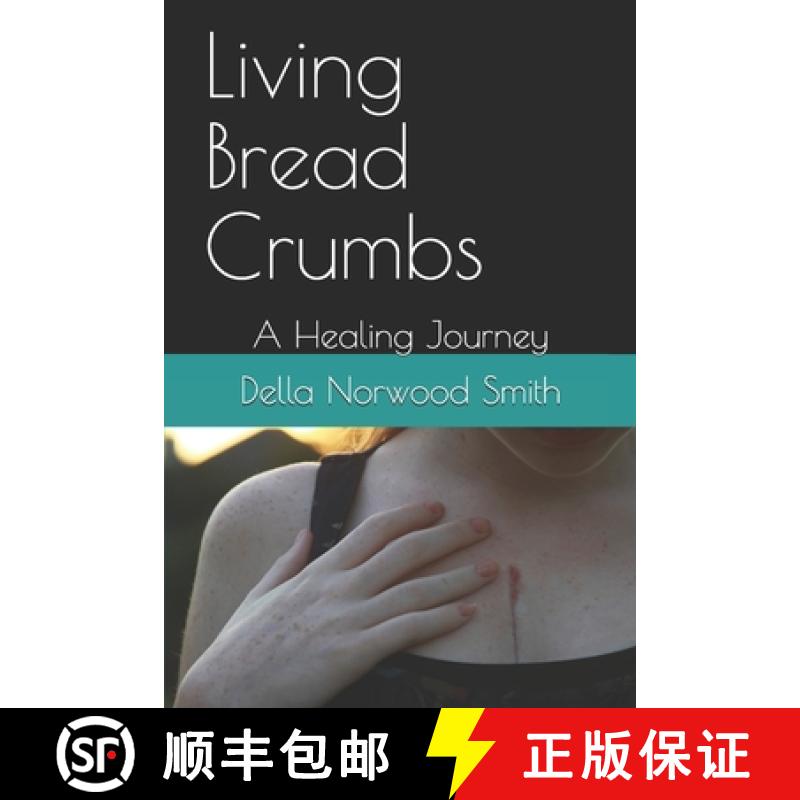 【3-4周达】Living Bread Crumbs: A Healing Journey [9780983885504]