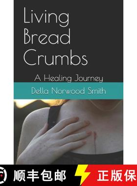 【3-4周达】Living Bread Crumbs: A Healing Journey [9780983885504]