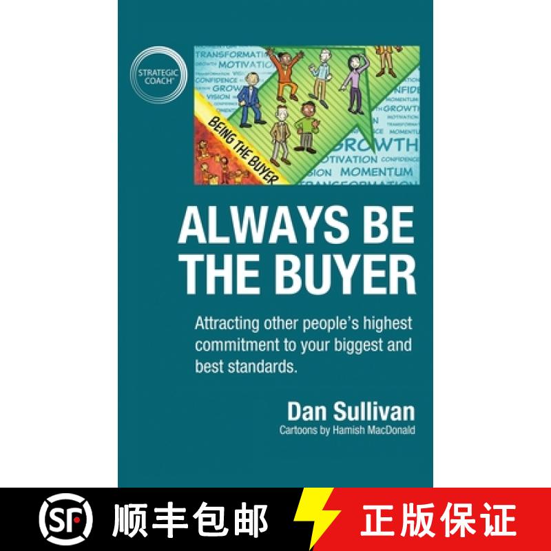 【3-4周达】Always Be The Buyer: Attracting other people's highest commitment to your biggest and best... [9781640858886]