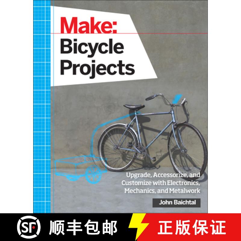 【3-4周达】Make: Bicycle Projects: Upgrade, Accessorize, and Customize with Electronics, Mechanics, a... [9781457186431]