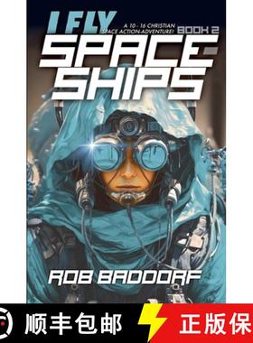 【3-4周达】I Fly Spaceships, Book 2: A 10 - 16 Christian Space Action-Adventure! [9781956061666]