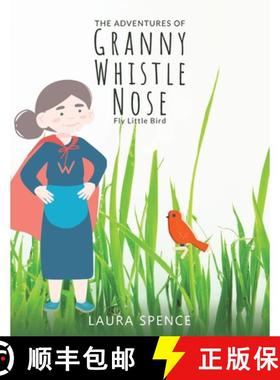 【3-4周达】The Adventures of Granny Whistle Nose: Fly Little Bird [9781035837069]