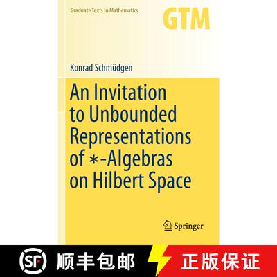 【3-4周达】An Invitation to Unbounded Representations of ∗-Algebras on Hilbert Space [9783030463687]