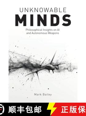 【3-4周达】Unknowable Minds: Philosophical Insights on AI and Autonomous Weapons [9781788361286]