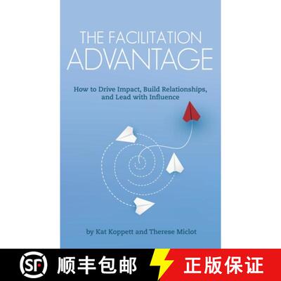 【3-4周达】The Facilitation Advantage: How to Drive Impact, Build Relationships, and Lead with Influence [9780986296536]
