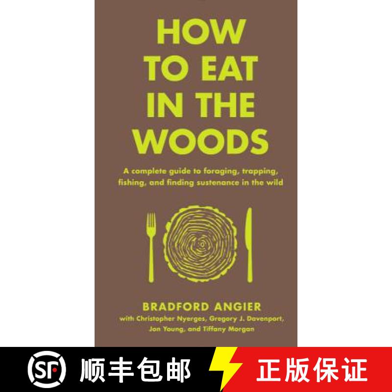 【3-4周达】How to Eat in the Woods: A Complete Guide to Foraging, Trapping, Fishing, and Finding Sust... [9781631910128]