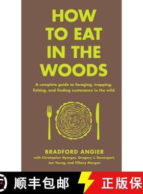 【3-4周达】How to Eat in the Woods: A Complete Guide to Foraging, Trapping, Fishing, and Finding Sust... [9781631910128]