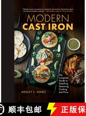 预订 Modern Cast Iron: The Complete Guide to Selecting, Seasoning, Cooking, and More [9781684351022]