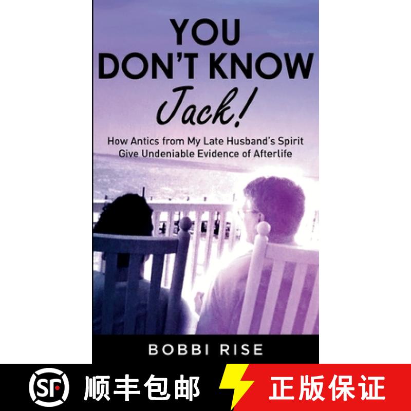 【3-4周达】You Don't Know Jack!: How Antics from My Late Husband's Spirit Give Undeniable Evidence of... [9798218601539]