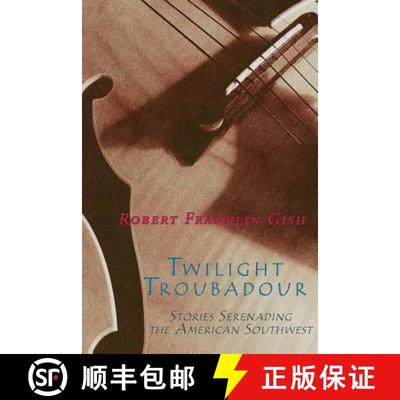【3-4周达】Twilight Troubadour: Stories Serenading the American Southwest [9781632932594]