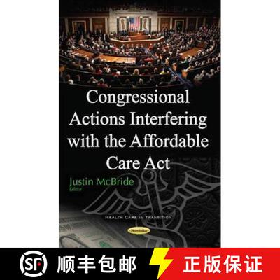 【3-4周达】Congressional Actions Interfering with the Affordable Care ACT [9781634859349]