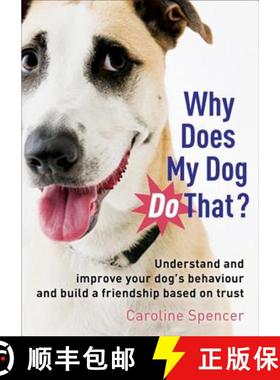 【3-4周达】Why Does My Dog Do That?: Understand and Improve Your Dog's Behaviour and Build a Friendsh... [9781845285104]