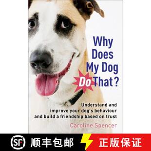 【3-4周达】Why Does My Dog Do That?: Understand and Improve Your Dog's Behaviour and Build a Friendsh... [9781845285104]