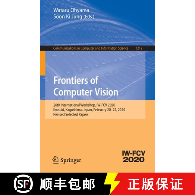 【3-4周达】Frontiers of Computer Vision : 26th International Workshop, IW-FCV 2020, Ibusuki, Kagoshim... [9789811548178]