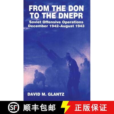 【3-4周达】精装 From the Don to the Dnepr: Soviet Offensive Operations, December 1942 - August 1943 [9780714633503]