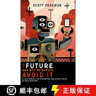 Apocalypse Killer Avoid Other ... Topics 9781771620338 Why 4周达 the The Future Robots Should and