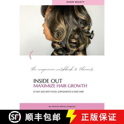 【3-4周达】Inside Out Maximize Hair Growth At Any Age with Food, Supplements & Hair Care: The Compani... [9781257565788]