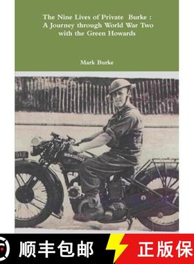 【3-4周达】The Nine Lives of Private Burke :  A Journey through World War Two with the Green Howards [9781291353921]