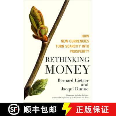 【3-4周达】Rethinking Money: How New Currencies Turn Scarcity into Prosperity: How New Currencies Tur... [9781609942960]