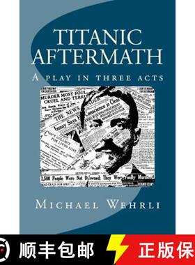 【3-4周达】Titanic Aftermath - A Play in Three Acts [9780615460925]