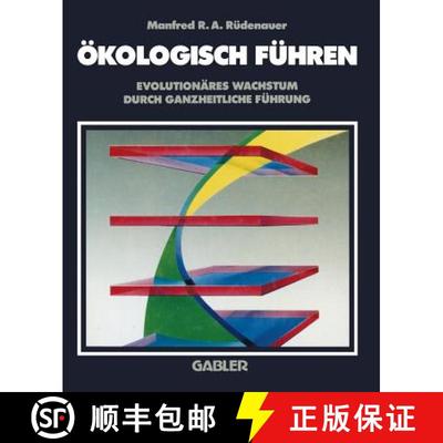 【3-4周达】OEkologisch Fuhren: Evolutionares Wachstum Durch Ganzheitliche Fuhrung [9783322965219]