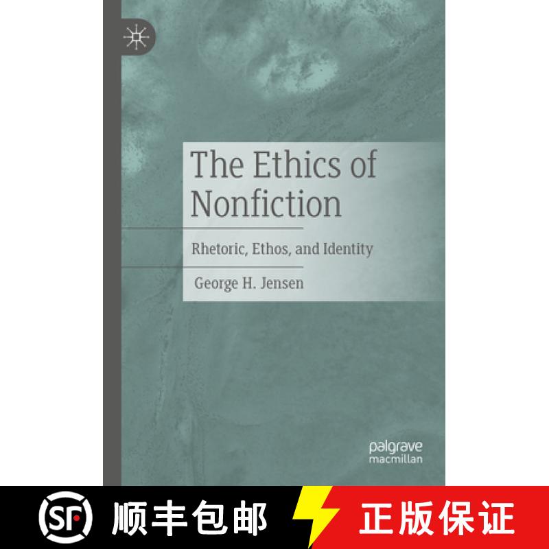 【3-4周达】The Ethics of Nonfiction: Rhetoric, Ethos, and Identity [9783031391880]