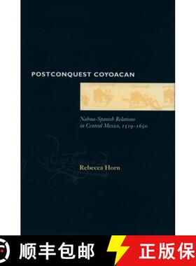 【3-4周达】Postconquest Coyoacan: Nahua-Spanish Relations in Central Mexico, 1519-1650 [9780804727730]