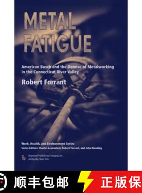 【3-4周达】Metal Fatigue: American Bosch and the Demise of Metalworking in the Connecticut River Valley [9780895033260]