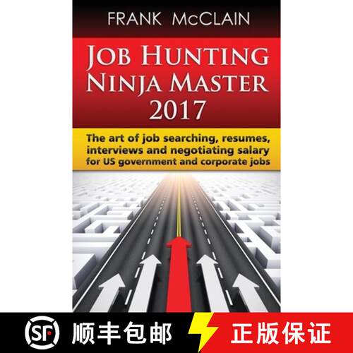 【3-4周达】Job Hunting Ninja Master 2017: The art of job searching, resumes, interviews and negotiati... [9780998238401]
