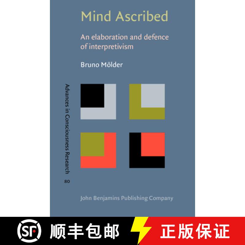 【2-3周达】Mind Ascribed: An Elaboration and Defence of Interpretivism [9789027252166]