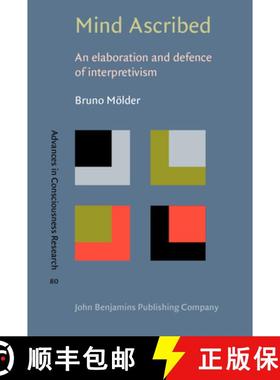 【3-4周达】Mind Ascribed: An Elaboration and Defence of Interpretivism [9789027252166]
