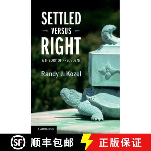 【3-4周达】精装 Settled Versus Right: A Theory of Precedent [9781107127531]