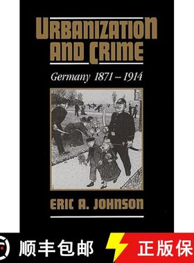 【3-4周达】Urbanization and Crime: Germany 1871 1914 [9780521527002]