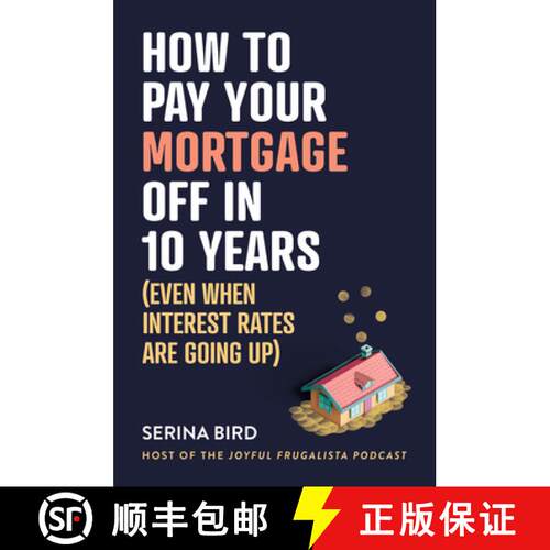 【3-4周达】How to Pay Your Mortgage Off in 10 Years: (Even When Interest Rates Are Going Up) [9781922611796]