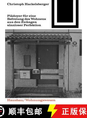 预订 Plädoyer Für Eine Befreiung Des Wohnens Aus Den Zwängen Sinnloser Perfektion [9783035600759]