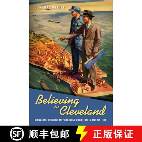 【3-4周达】Believing in Cleveland: Managing Decline in The Best Location in the Nation [9781439913734]