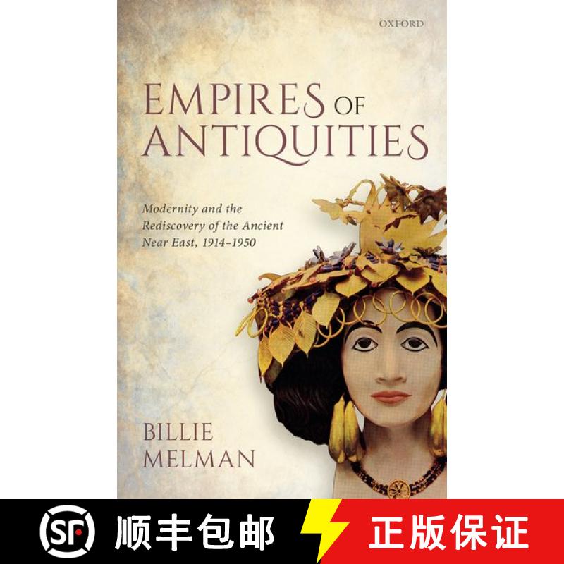 【3-4周达】精装 Empires of Antiquities: Modernity and the Rediscovery of the Ancient Near East, 1914-... [9780198824558] - 实物图