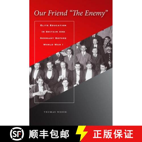 【3-4周达】精装 Our Friend the Enemy]elite Education in Britain and Germany Before World War I]stanfo... [9780804700146]