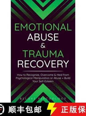 预订 Emotional Abuse & Trauma Recovery: How to Recognize, Overcome & Heal from Psychological Manipula... [9781914312526]