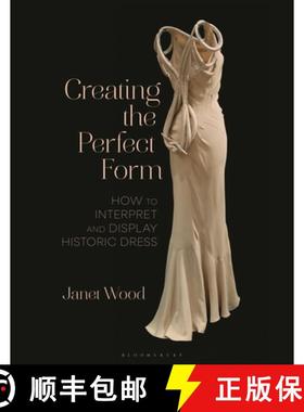 【3-4周达】Creating the Perfect Form : How to Interpret and Display Historic Dress [9781350328662]