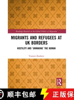 【3-4周达】Migrants and Refugees at UK Borders: Hostility and 'Unmaking' the Human [9781032071862]