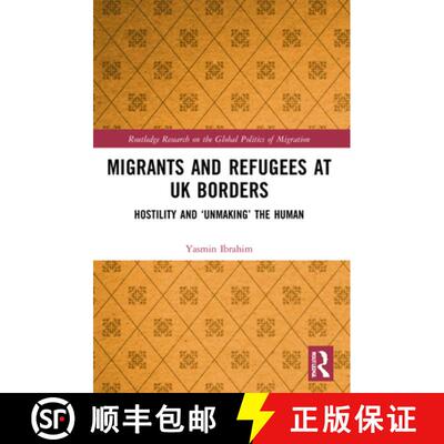 【3-4周达】Migrants and Refugees at UK Borders: Hostility and 'Unmaking' the Human [9781032071862]