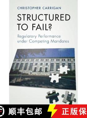 【3-4周达】Structured to Fail?: Regulatory Performance under Competing Mandates [9781107181694]