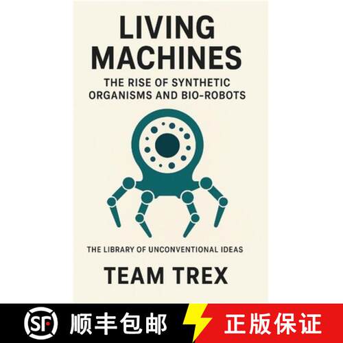 【3-4周达】Living Machines: The Rise of Synthetic Organisms and Bio-robots [9798896652908]