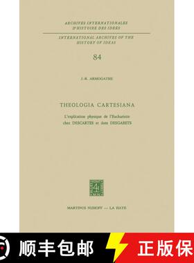 【3-4周达】Theologia Cartesiana : L'explication physique de l'Eucharistie chez Descartes et Dom Desga... [9789024718696]